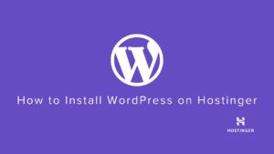 Read more about the article How to Install WordPress on Hostinger – A Step-by-Step Guide